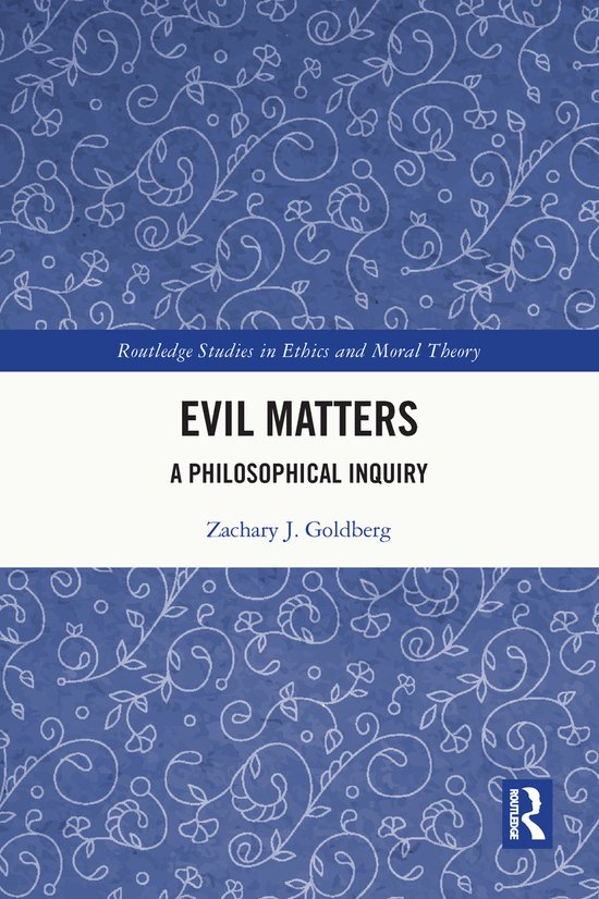 Routledge Studies in Ethics and Moral Theory- Evil Matters