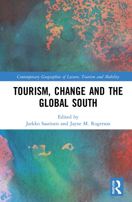 Contemporary Geographies of Leisure, Tourism and Mobility- Tourism, Change and the Global South