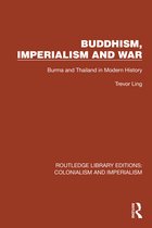 Routledge Library Editions: Colonialism and Imperialism- Buddhism, Imperialism and War
