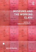 Museum Meanings- Museums and the Working Class