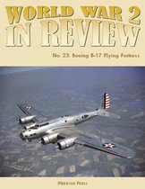World War 2 In Review No. 23: Boeing B-17 Flying Fortress
