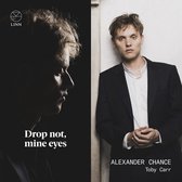 Alexander Chance, Toby Carr - Drop Not, Mine Eyes (CD)