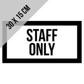Pictogram/ bord | "Staff only" | 30 x 15 cm | Enkel personeel | Geen toegang | Medewerkers | Personeelsingang | Wegwijs | Rechthoek | Zwart/ wit | 1 stuk