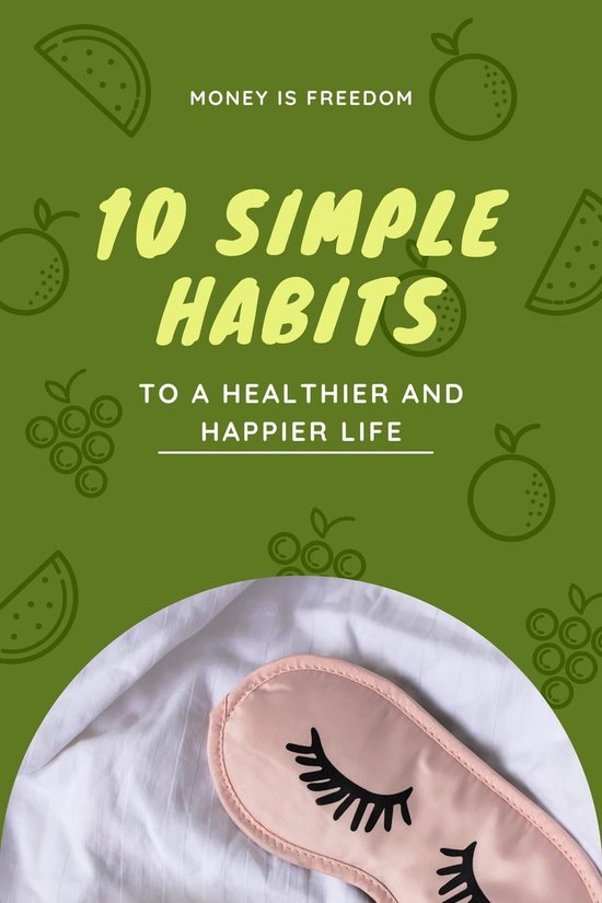 10 Simple Habits for a Healthier and Happier Life (ebook), Money is ...