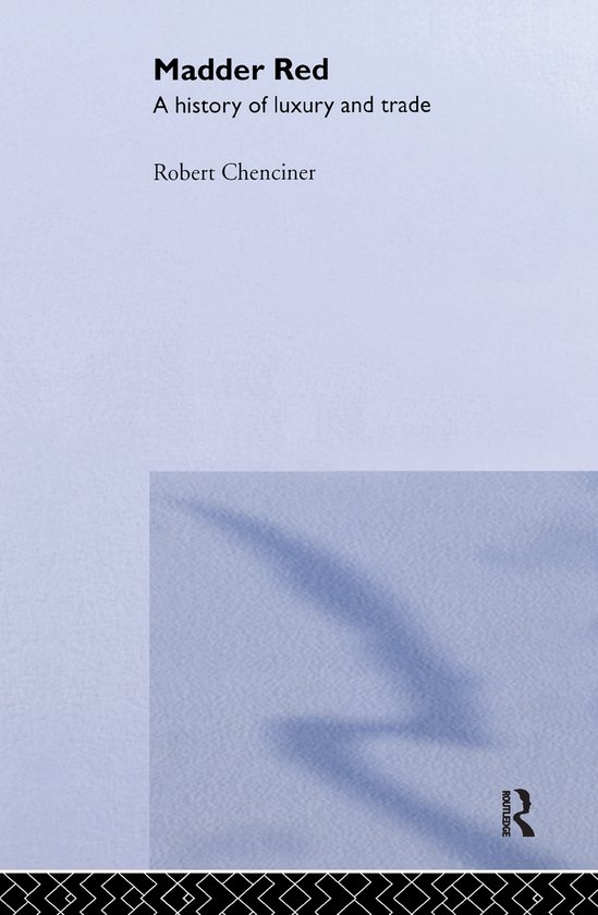 Livre "Madder Red: A history of luxury and trade" par Robert Chenciner, avec logo Routledge.