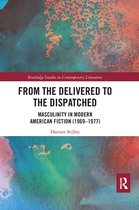 Routledge Studies in Contemporary Literature- From the Delivered to the Dispatched
