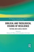 Routledge New Critical Thinking in Religion, Theology and Biblical Studies- Biblical and Theological Visions of Resilience