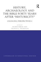 Copenhagen International Seminar- History, Archaeology and The Bible Forty Years After Historicity