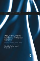 Routledge Advances in Heterodox Economics- Marx, Veblen, and the Foundations of Heterodox Economics