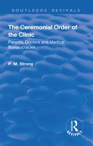 Routledge Revivals-The Ceremonial Order of the Clinic