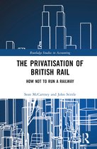 Routledge Studies in Accounting-The Privatisation of British Rail