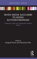 Routledge Focus on Journalism Studies- When Media Succumbs to Rising Authoritarianism