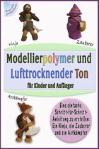Schritt-für-Schritt-Anleitungen zum Modellieren 2 - Modelliere Polymer und lufttrockener Ton für Kinder und Anfänger