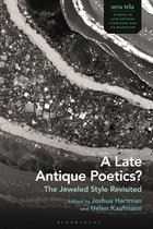 sera tela: Studies in Late Antique Literature and Its Reception - A Late Antique Poetics?