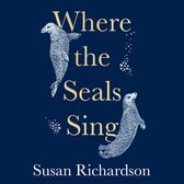 Where the Seals Sing: Exploring the Hidden Lives of Britain’s Grey Seals