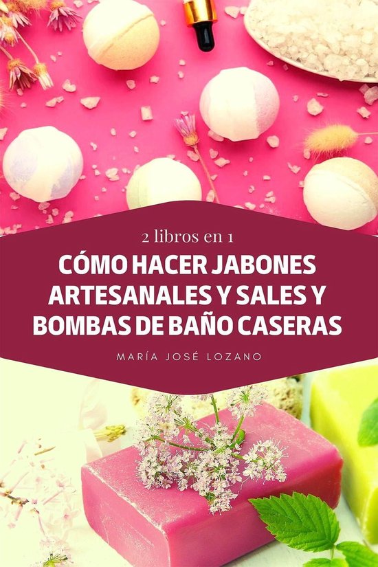 2 Libros En 1 Cómo Hacer Jabones Artesanales Y Sales Y Bombas De Baño Caseras 1425