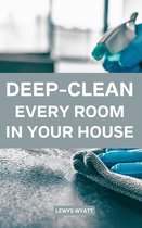 Deep-Clean Every Room In Your House