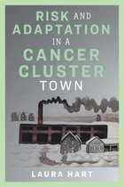 Nature, Society, and Culture - Risk and Adaptation in a Cancer Cluster Town