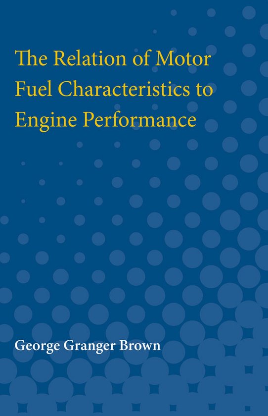 Relation of Motor Fuel Characteristics to Engine Performance - cover