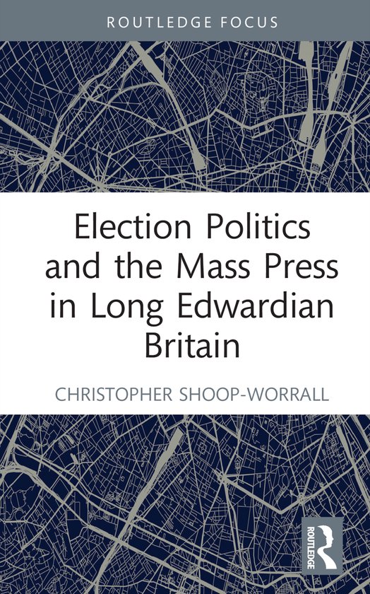 Foto: Routledge focus on journalism studies election politics and the mass press in long edwardian britain