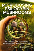 Medicinal Mushrooms 2 - Microdosing Psilocybin Mushrooms: An Essential Guide to Microdosing Magic Mushrooms & Microdosing Journal