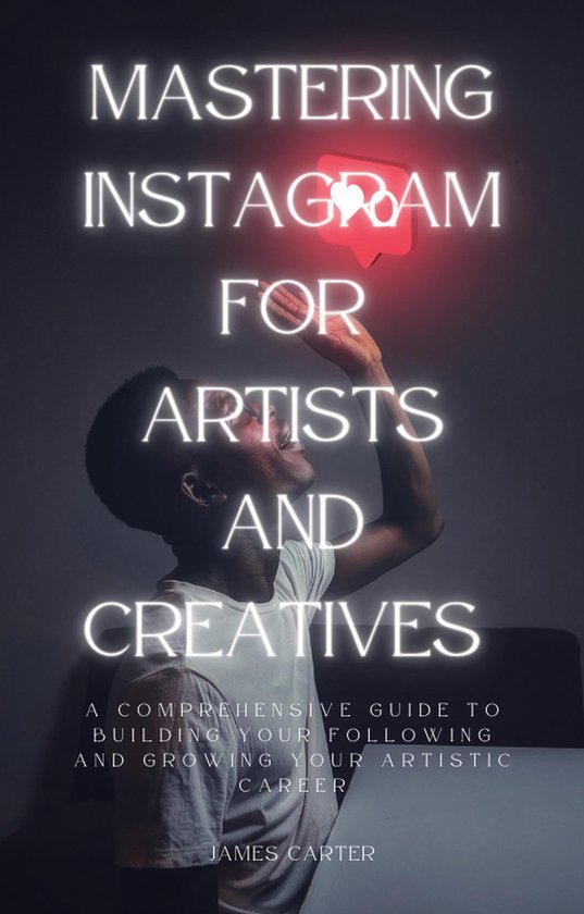 Mastering Instagram for Artists and Creatives (ebook), James Carter 9781447822967 bol