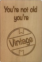 Woodyou - Houten Wenskaart - You're not old you're vintage