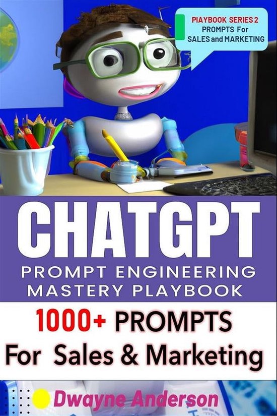 ChatGPT Prompt Engineering Mastery Playbook 2 - ChatGPT Prompt Engineering Mastery Playbook