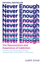 Never Enough The Neuroscience and Experience of Addiction