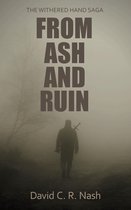 The Withered Hand Saga 1 - From Ash and Ruin