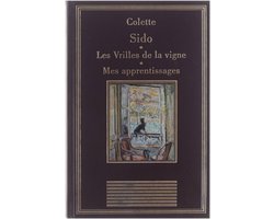 Sido ; Les vrilles de la vigne ; Mes apprentissages