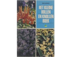 Het kleine bollen en knollen boek : met 128 bol- knol- en wortelgewassen in kleur en 12 zwart-wit foto's