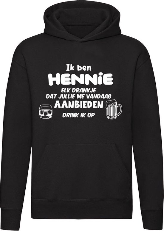 Foto: Ik ben hennie elk drankje dat jullie me vandaag aanbieden drink ik op drank feest jarig verjaardag vrijgezellenfeest cadeau kado unisex trui hoodie sweater capuchon