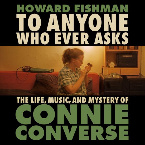 To Anyone Who Ever Asks: The Life, Music, and Mystery of Con ... - cover