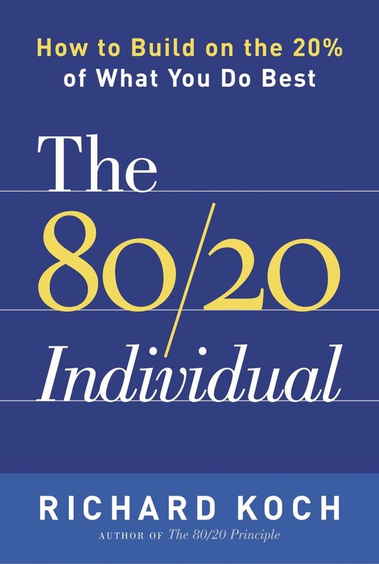 Boekomslag met de titel 'The 80/20 Individual' en de ondertitel 'How to Build on the 20% of What You Do Best'. Geschreven door Richard Koch.
