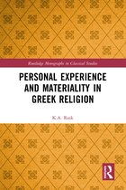Routledge Monographs in Classical Studies- Personal Experience and Materiality in Greek Religion