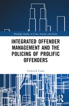 Routledge Studies in Crime, Security and Justice- Integrated Offender Management and the Policing of Prolific Offenders