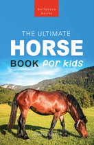 Animal Books for Kids 17 - Horse Books The Ultimate Horse Book for Kids