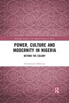 Routledge Studies in the Modern History of Africa- Power, Culture and Modernity in Nigeria