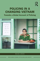 Routledge Studies in Policing and Society- Policing in a Changing Vietnam