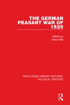 Routledge Library Editions: Political Protest-The German Peasant War of 1525