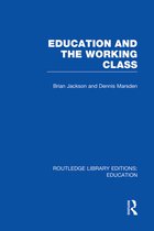 Routledge Library Editions: Education- Education and the Working Class (RLE Edu L Sociology of Education)