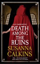 A Lucy Campion Mystery- Death Among the Ruins