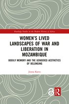 Routledge Studies in the Modern History of Africa- Women’s Lived Landscapes of War and Liberation in Mozambique