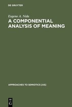 Approaches to Semiotics [AS]57-A Componential Analysis of Meaning