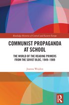 Routledge Histories of Central and Eastern Europe- Communist Propaganda at School