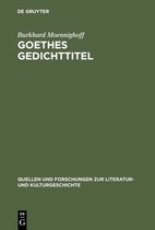 Quellen und Forschungen zur Literatur- und Kulturgeschichte16 (250)- Goethes Gedichttitel