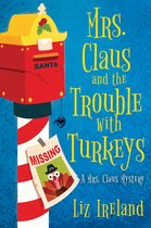 A Mrs. Claus Mystery- Mrs. Claus and the Trouble with Turkeys