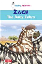Baby Animals 15 - Baby Animals: Zack The Baby Zebra