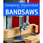 Complete Illustrated Guide To Bandsaws